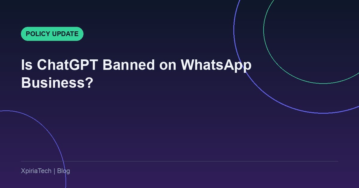 Is ChatGPT Banned on WhatsApp Business? What Actually Changed in 2025