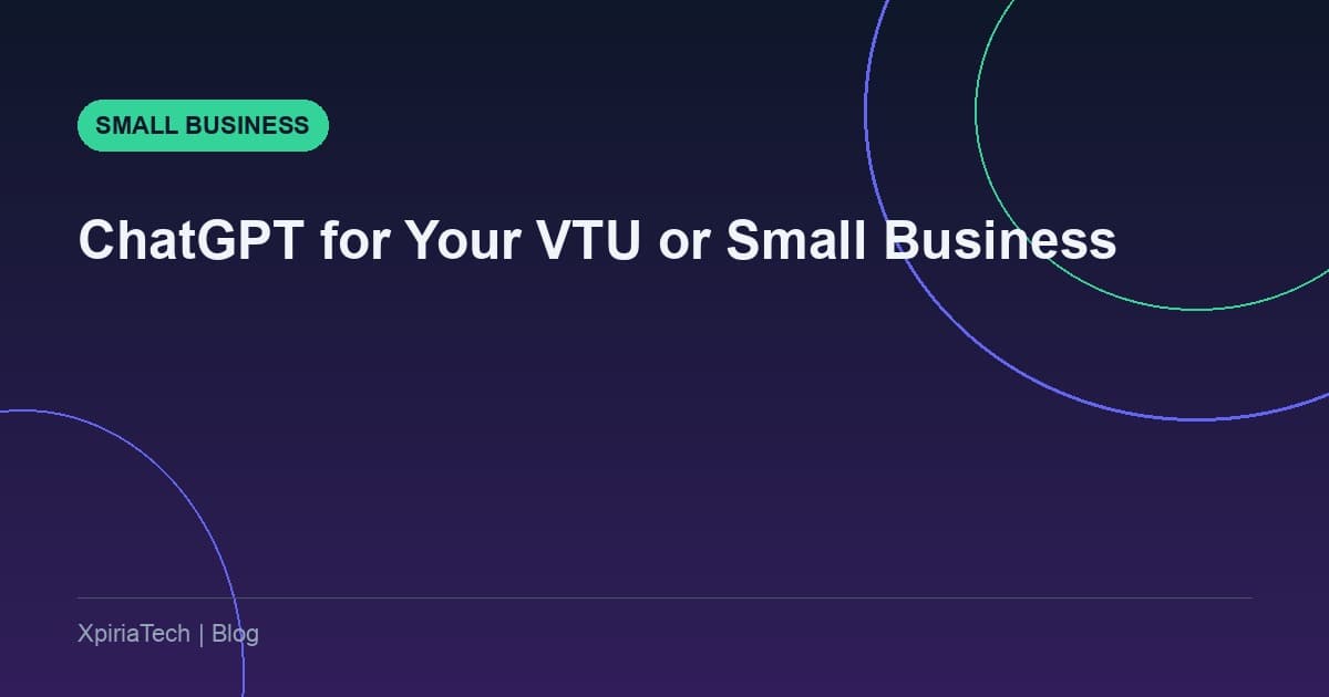 How to Use ChatGPT to Run Your VTU or Small Business in Nigeria