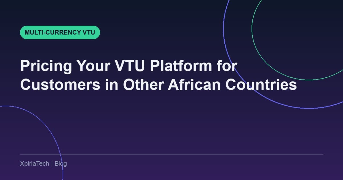 Pricing Your VTU Platform for Customers in Other African Countries