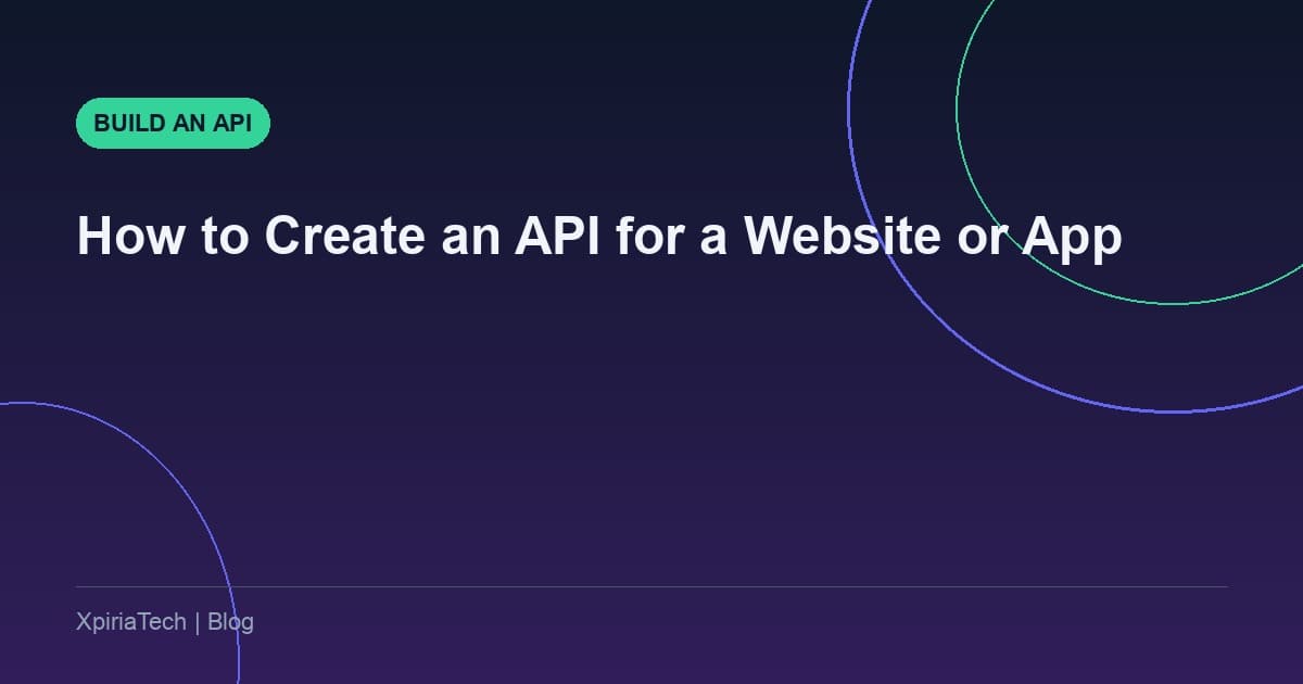 How to Create an API for a Website or Mobile App
