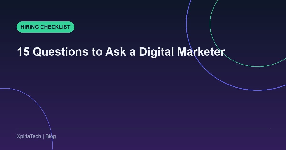 How to Hire a Digital Marketer: 15 Questions to Ask and Red Flags to Avoid