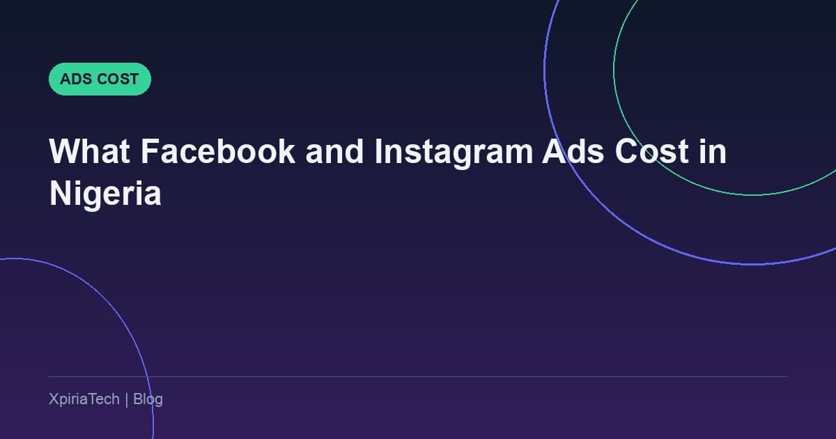 Facebook and Instagram Ads in Nigeria: What They Really Cost in Naira
