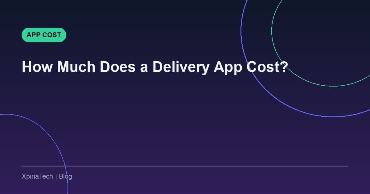 How Much Does It Cost to Build a Delivery App?