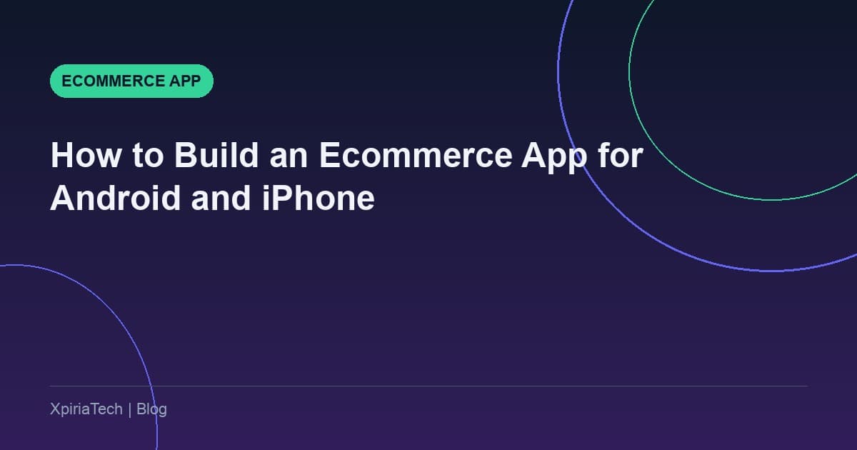 How to Build an Ecommerce App for Android and iPhone