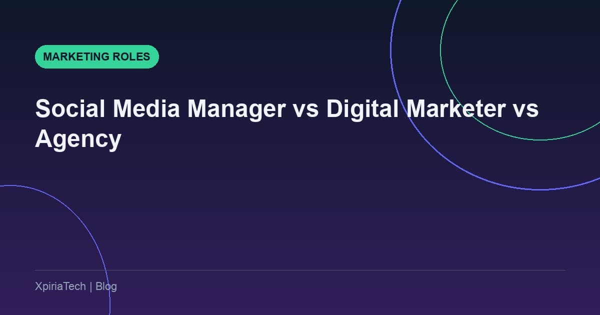 Social Media Manager vs Digital Marketer vs Agency: Who Do You Actually Need?
