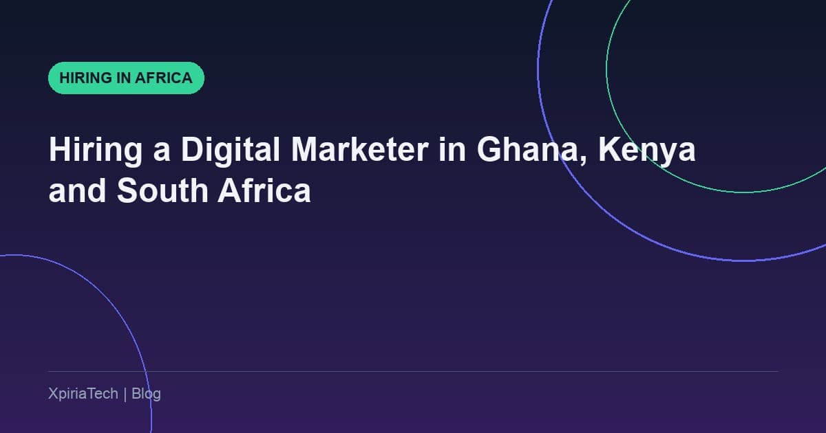 How to Hire a Digital Marketer in Ghana, Kenya and South Africa