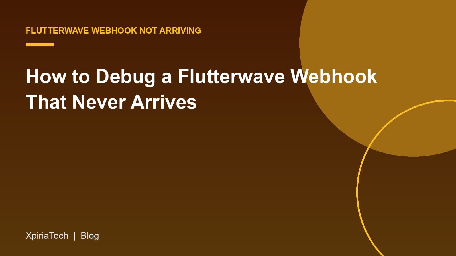 Cover graphic for the article: How to Debug a Flutterwave Webhook That Never Arrives