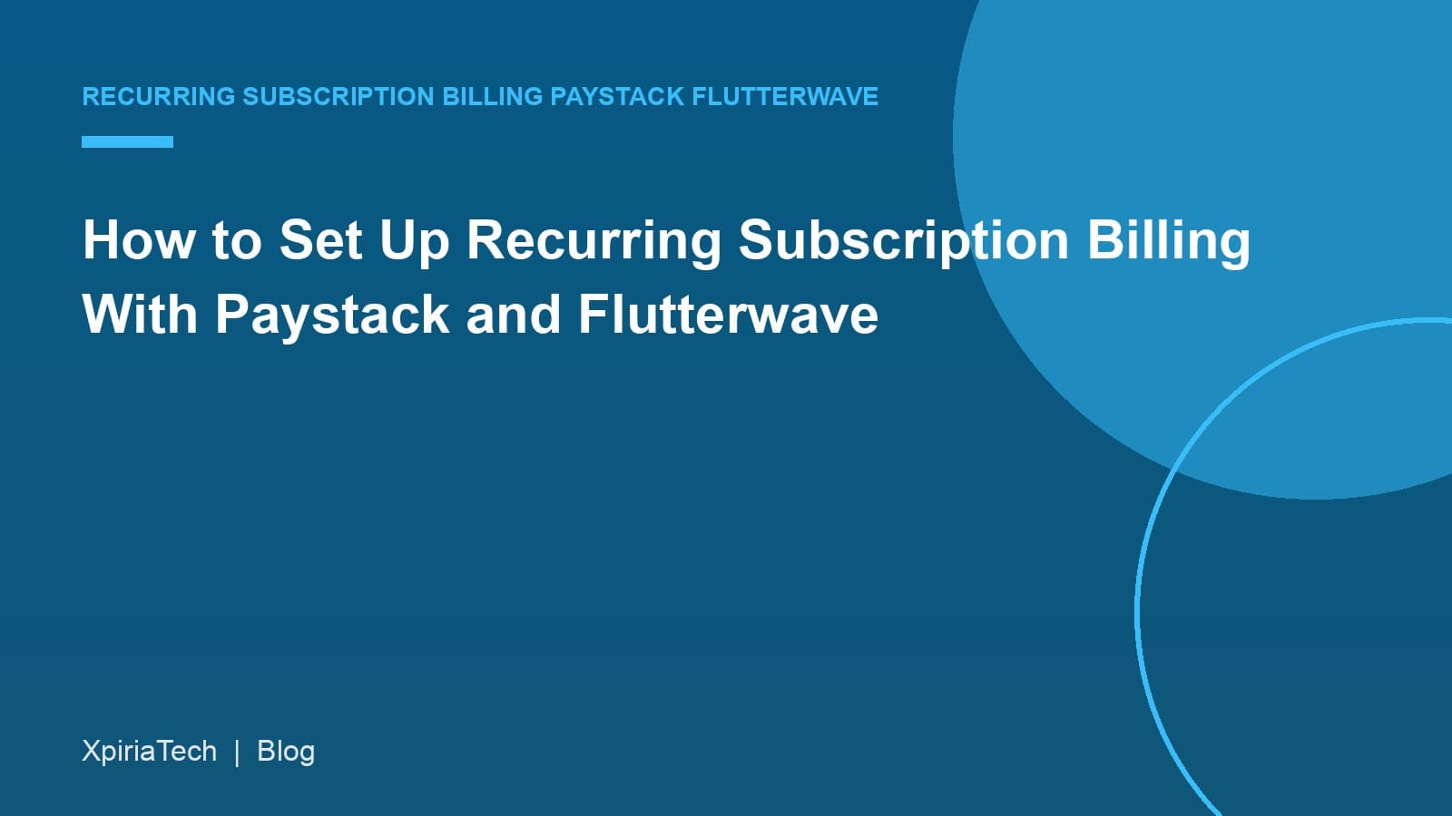 Cover graphic for the article: How to Set Up Recurring Subscription Billing With Paystack and Flutterwave