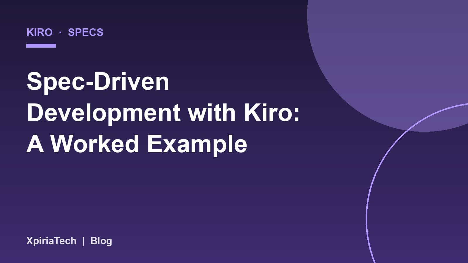 Cover graphic for the article: Spec-Driven Development with Kiro: A Worked Example