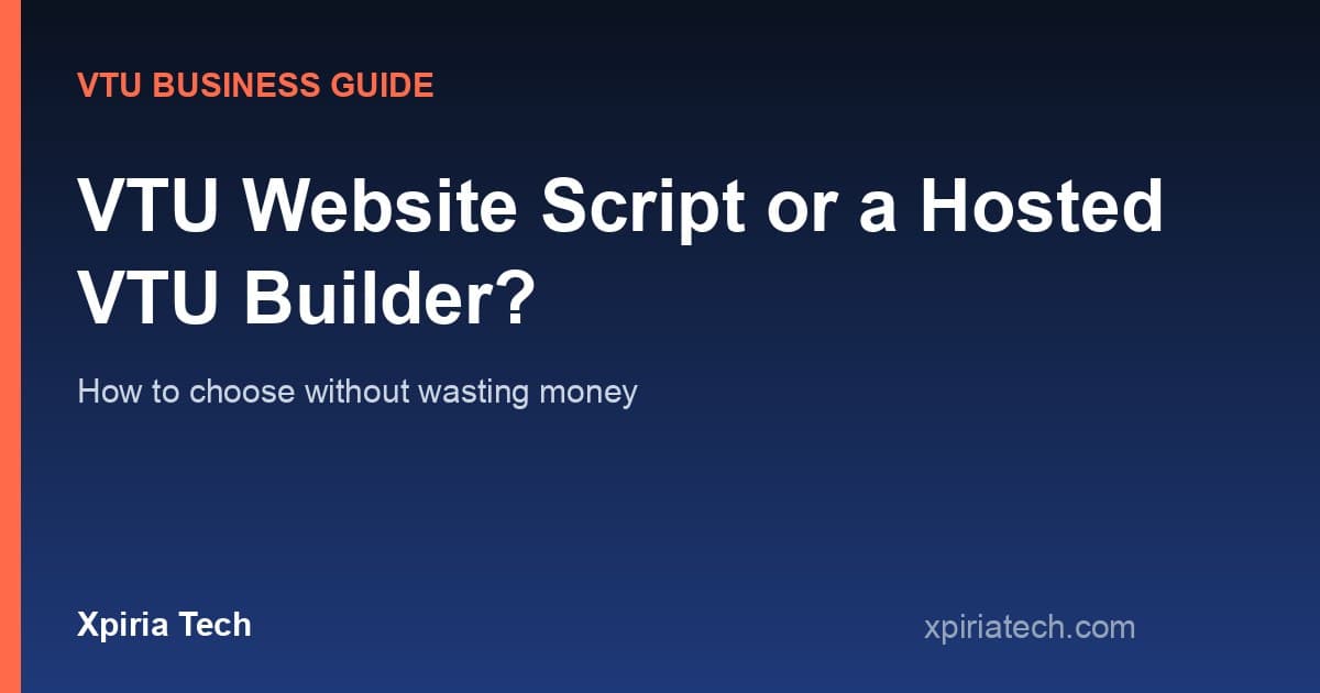 Cover graphic for the article: VTU Website Script or a Hosted VTU Builder? How to Choose Without Wasting Money