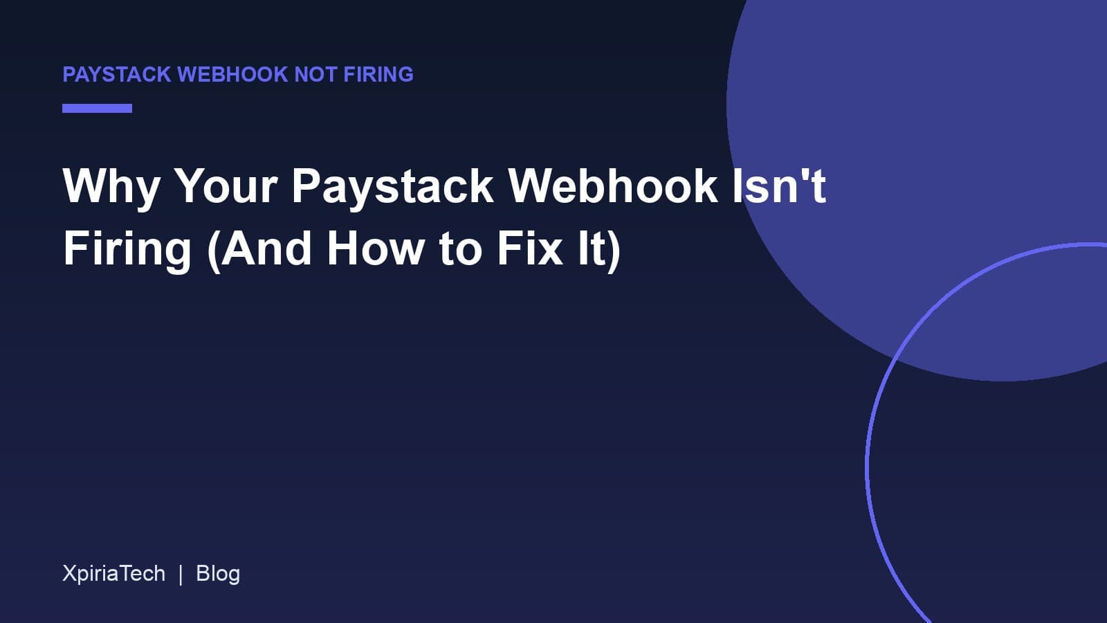 Cover graphic for the article: Why Your Paystack Webhook Isn't Firing (And How to Fix It)
